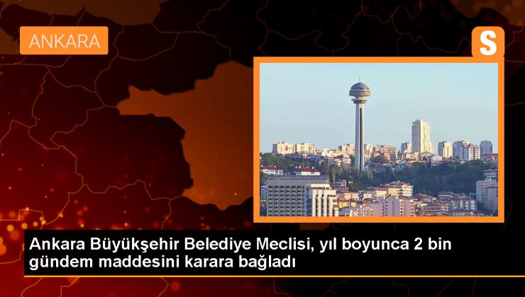 Ankara Büyükşehir Belediye Meclisi 2 Bin Maddede Karar Aldı