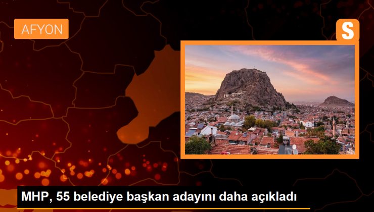 MHP, 55 belediye başkan adayını daha açıkladı