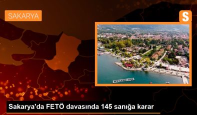 Sakarya’da FETÖ davasında 145 sanığa karar