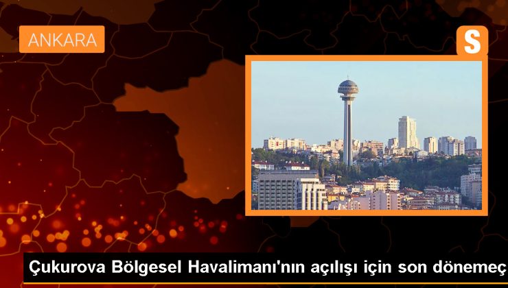 Ulaştırma ve Altyapı Bakanı: Çukurova Bölgesel Havalimanı Bu Ay İçinde Açılacak