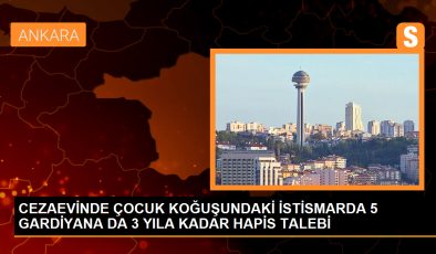 CEZAEVİNDE ÇOCUK KOĞUŞUNDAKİ İSTİSMARDA 5 GARDİYANA DA 3 YILA KADAR HAPİS TALEBİ