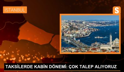 TAKSİLERDE KABİN DÖNEMİ: ÇOK TALEP ALIYORUZ