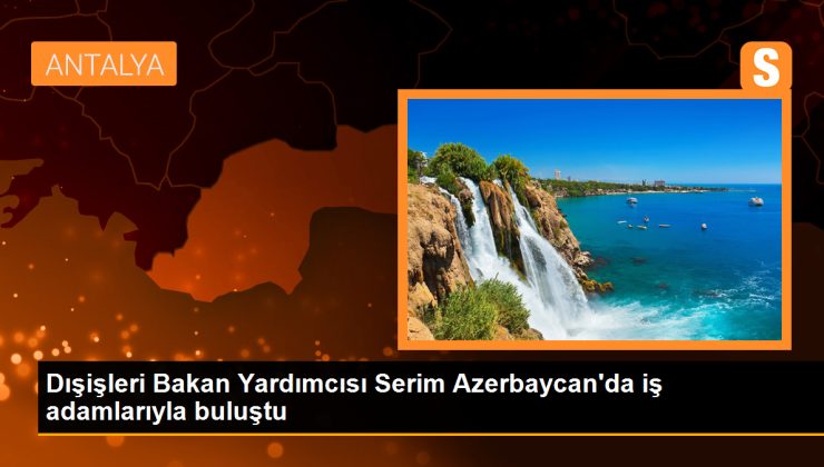 Dışişleri Bakan Yardımcısı Serim: Zengezur Koridoru Türk Dünyası Yüzyılında Önemli Rol Oynayacak