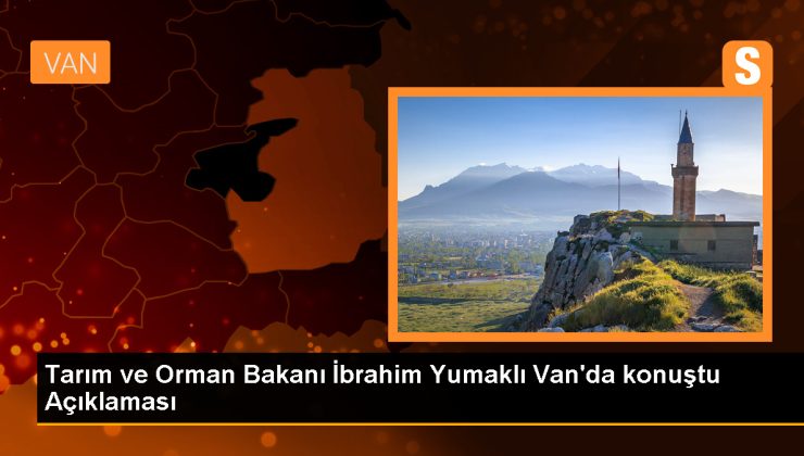 Tarım ve Orman Bakanı Yumaklı, Van’da hayvancılık desteklemelerini açıkladı