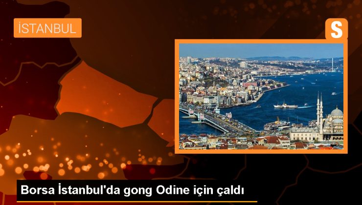 Odine, Borsa İstanbul’da İşlem Görmeye Başladı