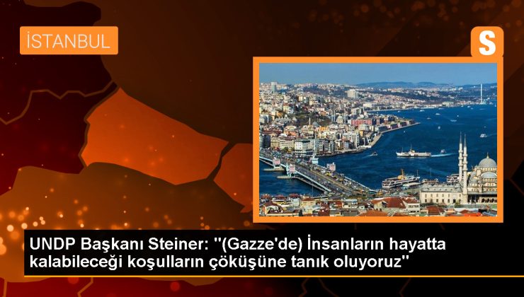 UNDP Başkanı: Gazze’de insanların açlıktan öldüğüne tanık oluyoruz