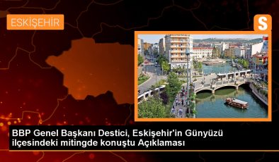 BBP Genel Başkanı Mustafa Destici, Günyüzü’ne hizmet sözü verdi