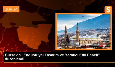 Bursa’da Endüstriyel Tasarım ve Yaratıcı Etki Paneli Gerçekleştirildi