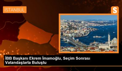 İBB Başkanı Ekrem İmamoğlu, Seçim Sonrası Vatandaşlarla Buluştu