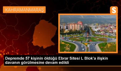 Kahramanmaraş’taki depremde yıkılan Ebrar Sitesi davası devam ediyor