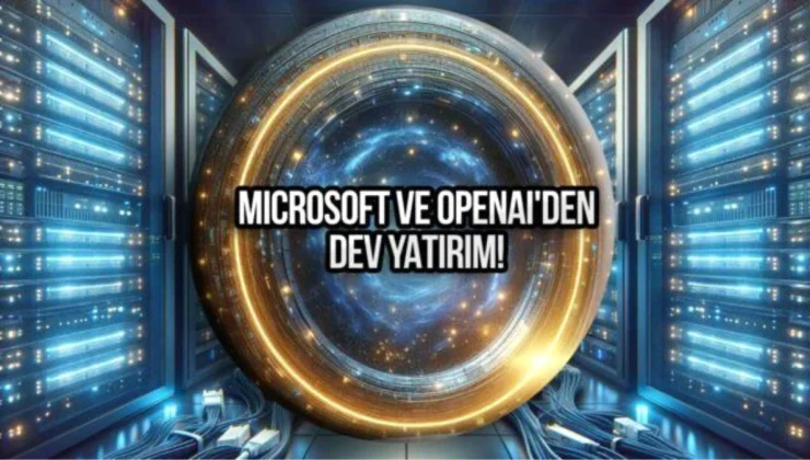 Microsoft ve OpenAI, Yapay Zeka İçin Dev Veri Merkezi ve Süper Bilgisayar Projesine Başladı