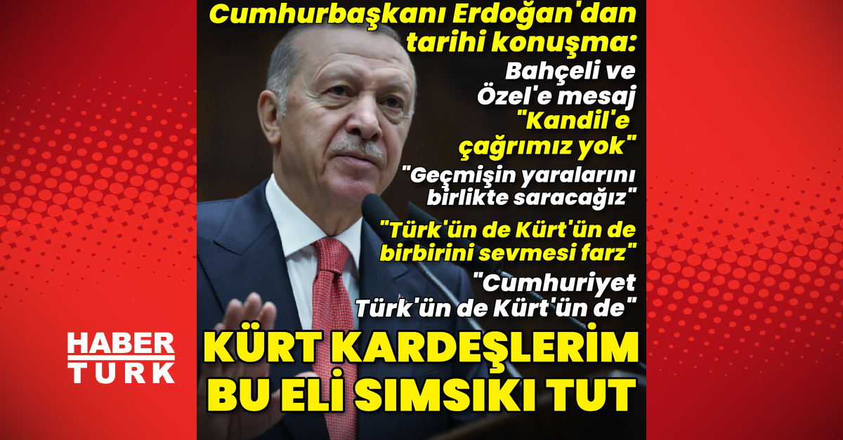 Cumhurbaşkanı Erdoğan’dan önemli mesaj: Sevgili Kürt kardeşlerim, senden bu eli samimiyetle tutmanı bekliyoruz