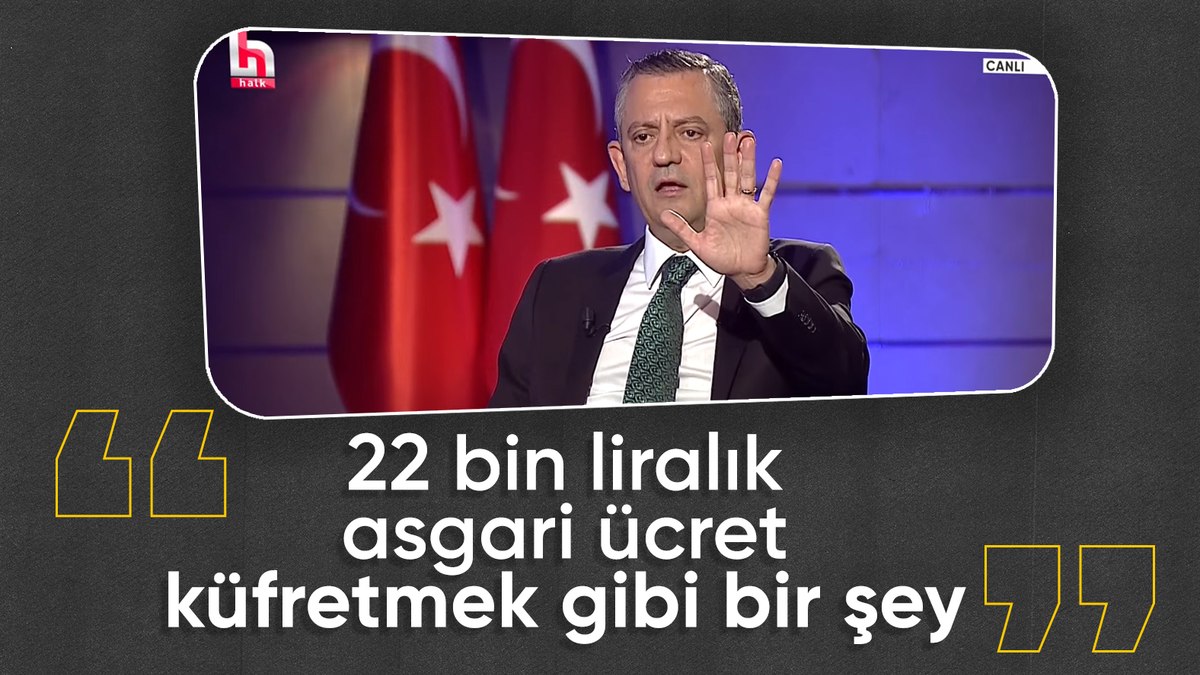 CHP Genel Başkanı Özgür Özel’den asgari ücret yorumu